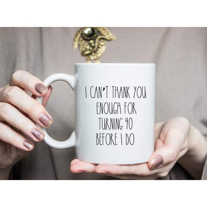 I Can Not Thank You Enough for Turning 40 Before I Do Mug,40th Birthday Gifts for Women,Funny 1982 40 Year Old Birthday Gifts 11 oz Coffee Mugs for Her, Friend, Mom, Sister, Wife