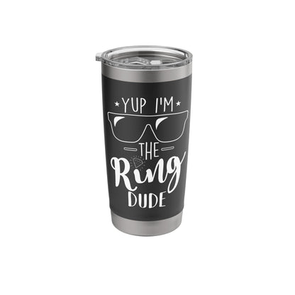 Yup I'm The Ring Dude Funny Ring Bearer Wedding Gift Stainless Steel Insulated Tumbler