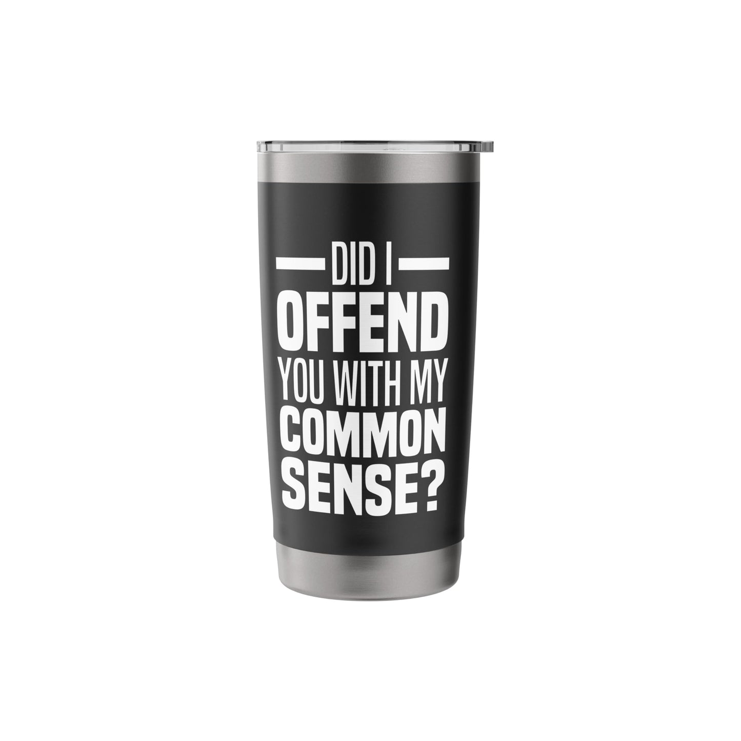 Did I Offend You With My Common Sense Quote Saying Funny Stainless Steel Insulated Tumbler