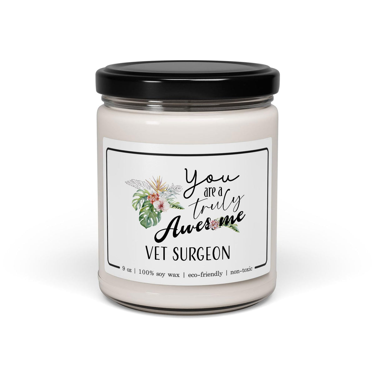 You are a Truly Awesome Vet Surgeon Candle Gifts for Veterinary Surgeon Animal Veterinarian Boss - 9oz Cinnamon Vanilla Scent - Birthday, Retirement, Thank You Gifts for Him, Her