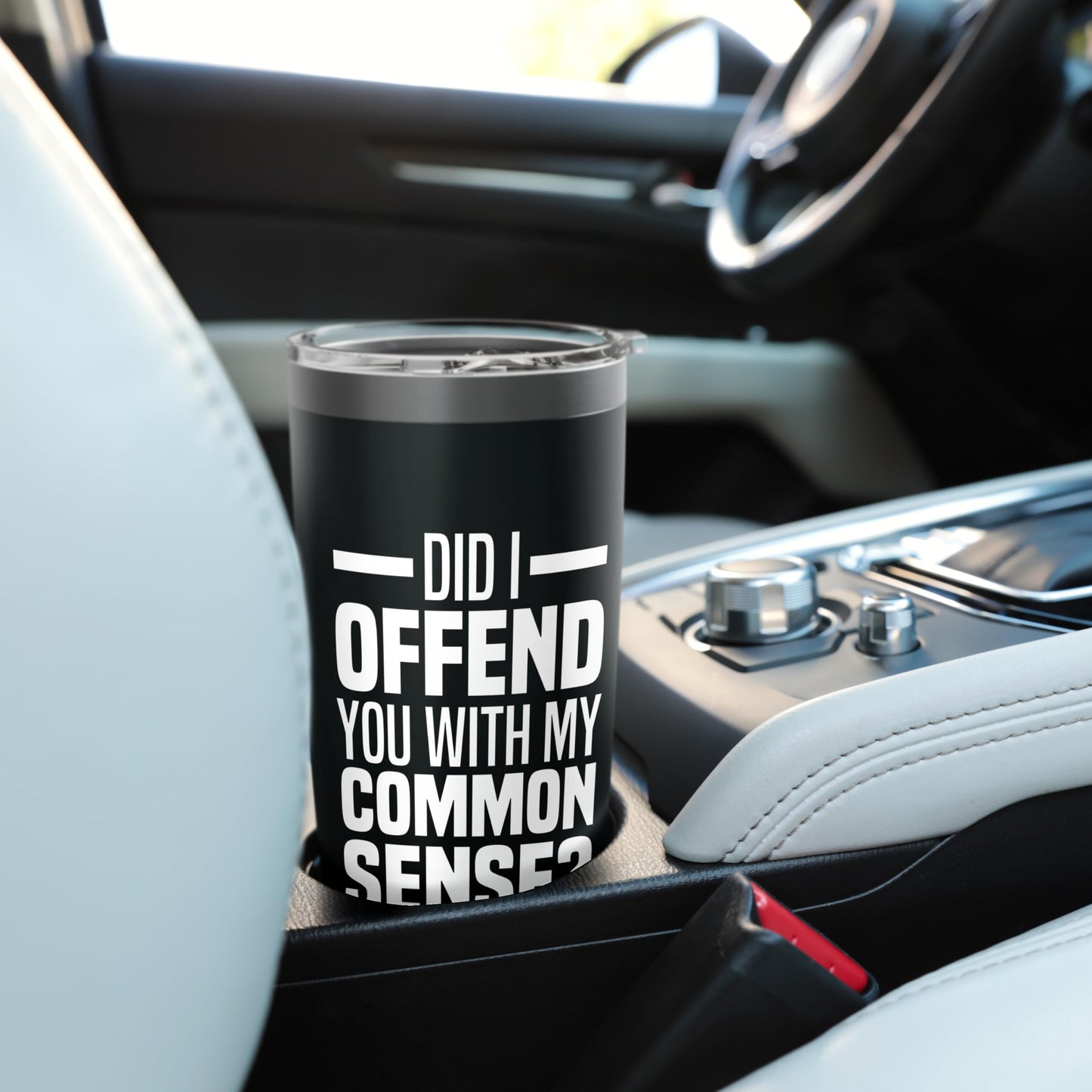 Did I Offend You With My Common Sense Quote Saying Funny Stainless Steel Insulated Tumbler