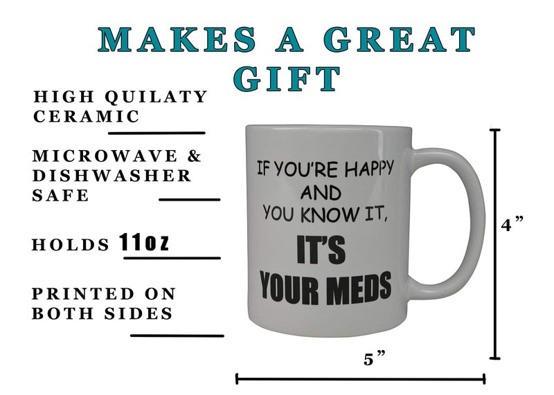 Rogue River Tactical Funny Novelty Coffee Mug- If You're Happy and You Know It's Your Meds Nurse Doctor Cup, Great Gift Idea for Office Party, Employee, Boss, Coworkers, 11 Oz